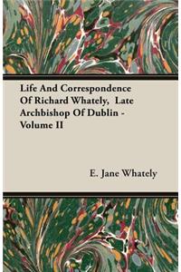 Life and Correspondence of Richard Whately, Late Archbishop of Dublin - Volume II