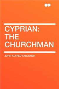 Cyprian: The Churchman