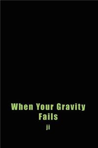 When Your Gravity Fails