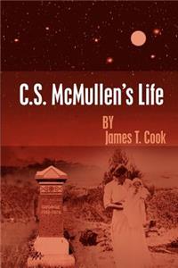 C.S. McMullen's Life