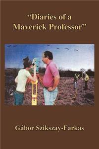 ''Diaries of a Maverick Professor''