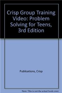Crisp Group Training Video: Problem Solving for Teens, 3rd Ecrisp Group Training Video: Problem Solving for Teens, 3rd Edition Dition