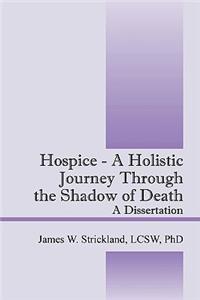 Hospice - A Holistic Journey Through the Shadow of Death