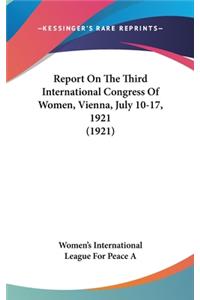 Report On The Third International Congress Of Women, Vienna, July 10-17, 1921 (1921)