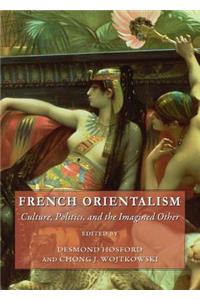 French Orientalism: Culture, Politics, and the Imagined Other
