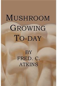 Mushroom Growing Today