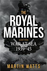 Royal Marines and the War at Sea 1939-45