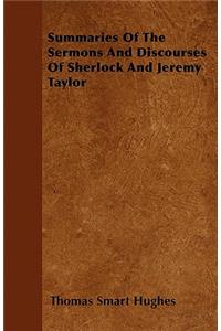 Summaries Of The Sermons And Discourses Of Sherlock And Jeremy Taylor