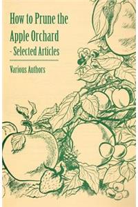 How to Prune the Apple Orchard - Selected Articles