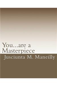 You...Are a Masterpiece: Nothing Happens by Happenstance