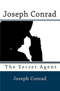 Joseph Conrad: The Secret Agent