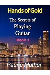 Hands of Gold: The Secrets of Playing Guitar