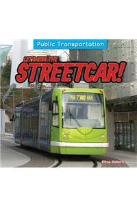 Let's Ride the Streetcar!