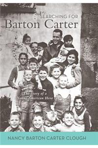 Searching for Barton Carter: The Story of a Young American Hero