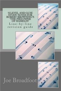 'A' LEVEL and GCSE STUDY NOTES FOR ROBERT BROWNING'S 'THE PIED PIPER OF HAMELIN'