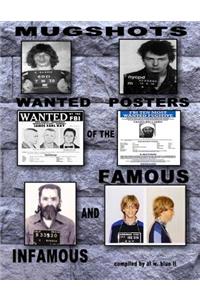 Mugshots Wanted Posters Of the Famous and Infamous Volume 1