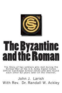 The Byzantine and the Roman
