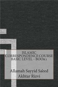 Islamic Correspondence Course Basic Level - Book1