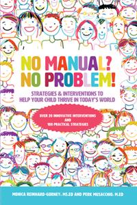No Manual? No Problem! Strategies and Interventions to Help Your Child Thrive in Today's World
