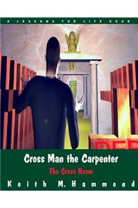 Cross Man the Carpenter