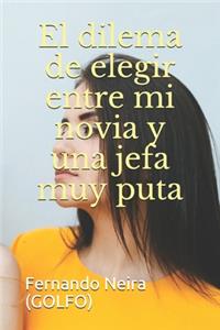 dilema de elegir entre mi novia y una jefa muy puta