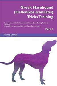 Greek Harehound (Hellenikos Ichnilatis) Tricks Training Greek Harehound (Hellenikos Ichnilatis) Tricks & Games Training Tracker & Workbook. Includes: Greek Harehound Multi-Level Tricks, Games & Agility. Part 3