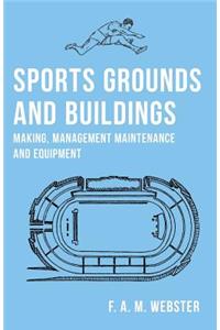 Sports Grounds and Buildings - Making, Management Maintenance and Equipment