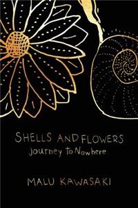 Shells and Flowers: A Journey to Nowhere