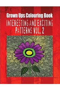 Grown Ups Colouring Book Interesting and Exciting Patterns Vol. 2 Mandalas