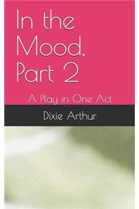 In the Mood, Part 2