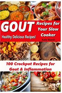 Gout Recipes for Your Slow Cooker - 100 Crockpot Recipes for Gout & Inflammation - Healthy Delicious Recipes