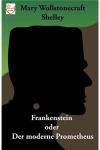 Frankenstein oder Der moderne Prometheus