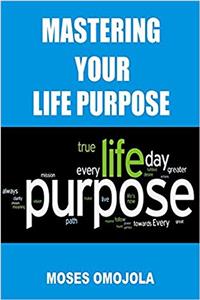 Mastering Your Life Purpose