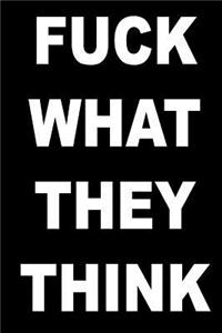 Fuck What They Think
