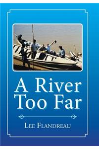 River Too Far