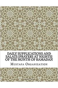 Daily Supplications and Salats [Prayers at Nights] of the Month of Ramadan