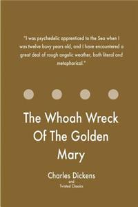 Whoah Wreck Of The Golden Mary
