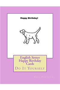 English Setter Happy Birthday Cards: Do It Yourself