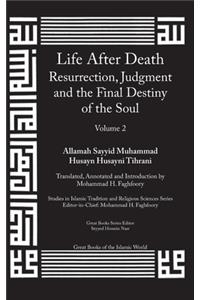 Life After Death: Resurrection, Judgment and the Final Destiny of the Soul: Volume 2