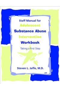 Staff Manual for Adolescent Substance Abuse Intervention Workbook
