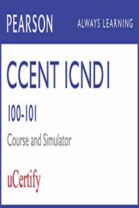 CCENT ICND1 100-101 Pearson uCertify Course and Network Simulator Bundle (Official Cert Guide)