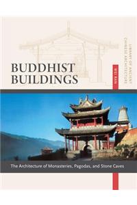 Buddhist Buildings: The Architecture of Monasteries, Pagodas, and Stone Caves