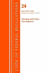 Code of Federal Regulations, Title 24 Housing and Urban Development 700-1699, Revised as of April 1, 2017