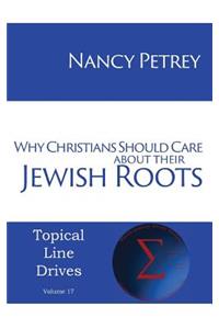 Why Christians Should Care about Their Jewish Roots