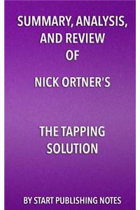 Summary, Analysis, and Review of Nick Ortner's The Tapping Solution