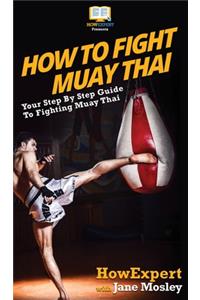 How to Fight Muay Thai