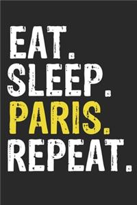 Eat Sleep Paris Repeat Funny Cool Gift for Paris Lovers Notebook A beautiful