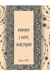 Mummy I Hope Your Proud Diary 2020
