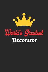 World's Greatest Decorator Notebook - Funny Decorator Journal Gift