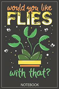 Would you like Flies with that?